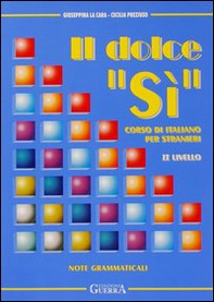 Il dolce «Sì». Corso di italiano per stranieri. Note grammaticali. 2º livello - Librerie.coop