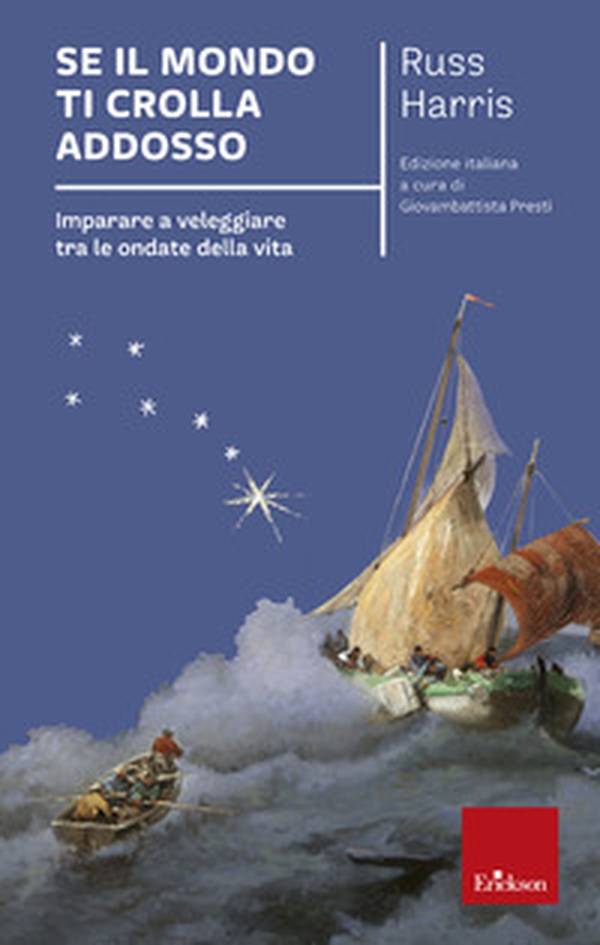 Se il mondo ti crolla addosso. Imparare a veleggiare tra le ondate della vita - Librerie.coop Se il mondo ti crolla addosso. Imparare a veleggiare tra le ondate della vita - Librerie.coop