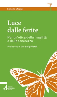 Luce dalle ferite. Per un'etica della fragilità e della tenerezza - Librerie.coop
