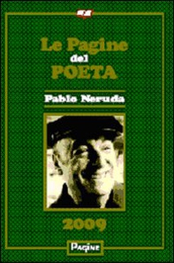 Le pagine del poeta 2009. Pablo Neruda - Librerie.coop