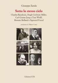 Sotto lo stesso cielo. Charles Baudouin, Hugh Crichton-Miller, Carl Gustav Jung e Toni Wolff, Romain Rolland e Sigmund Freud - Librerie.coop
