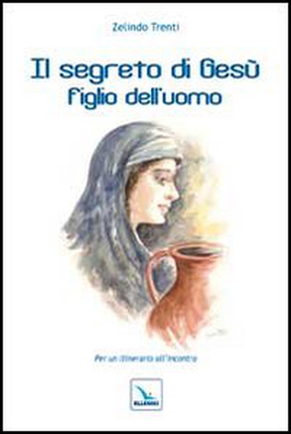 Il segreto di Gesù figlio dell'uomo. Per un itinerario all'incontro - Librerie.coop Il segreto di Gesù figlio dell'uomo. Per un itinerario all'incontro - Librerie.coop