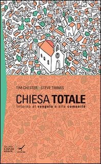 Chiesa totale: intorno al Vangelo e alla comunità - Librerie.coop