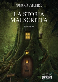 La storia mai scritta - Librerie.coop