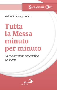 Tutta la Messa minuto per minuto - Librerie.coop