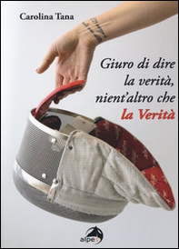 Giuro di dire la verità, nient'altro che la verità - Librerie.coop
