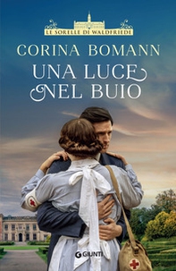 Una luce nel buio. Le sorelle di Waldfriede - Librerie.coop Una luce nel buio. Le sorelle di Waldfriede - Librerie.coop