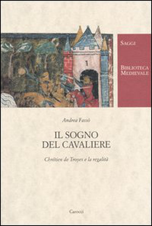 Il sogno del cavaliere. Chrétien de Troyes e la regalità - Librerie.coop Il sogno del cavaliere. Chrétien de Troyes e la regalità - Librerie.coop