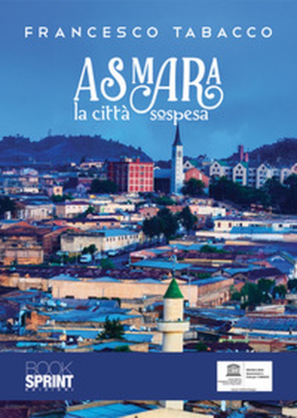 Asmara, la città sospesa - Librerie.coop Asmara, la città sospesa - Librerie.coop