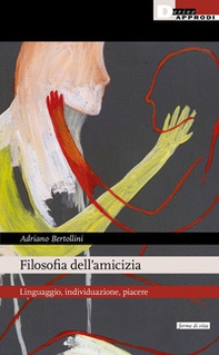 Filosofia dell'amicizia. Linguaggio, individuazione, piacere - Librerie.coop