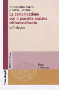 La comunicazione con il paziente anziano istituzionalizzato. Un'indagine - Librerie.coop La comunicazione con il paziente anziano istituzionalizzato. Un'indagine - Librerie.coop