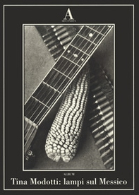 Tina Modotti: lampi sul Messico - Librerie.coop