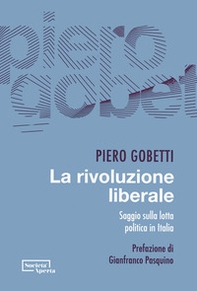 La rivoluzione liberale. Saggio sulla lotta politica in Italia - Librerie.coop