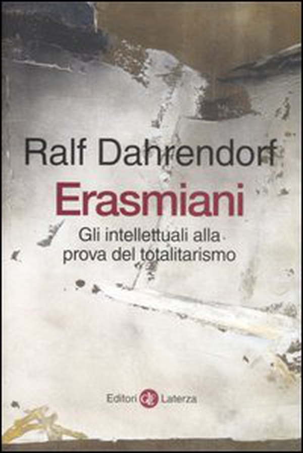 Erasmiani. Gli intellettuali alla prova del totalitarismo - Librerie.coop Erasmiani. Gli intellettuali alla prova del totalitarismo - Librerie.coop