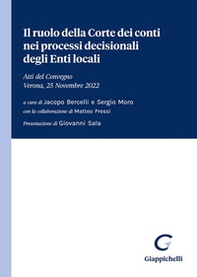 Il ruolo della Corte dei conti nei processi decisionali degli Enti locali. Atti del Convegno (Verona, 25 Novembre 2022) - Librerie.coop