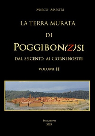 La terra murata di Poggibon(z)si. Dal seicento ai giorni nostri - Vol. 2 - Librerie.coop La terra murata di Poggibon(z)si. Dal seicento ai giorni nostri - Vol. 2 - Librerie.coop
