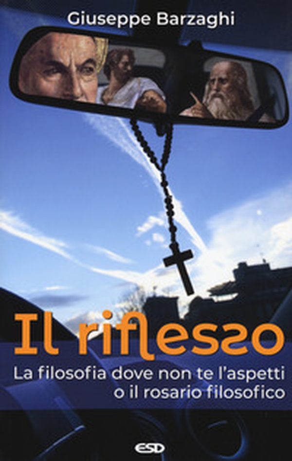 Il riflesso. La filosofia dove non te l'aspetti o il rosario filosofico - Librerie.coop Il riflesso. La filosofia dove non te l'aspetti o il rosario filosofico - Librerie.coop