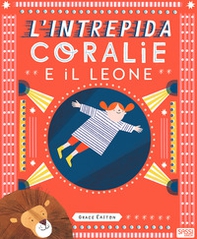 L'intrepida Coralie e il leone - Librerie.coop L'intrepida Coralie e il leone - Librerie.coop