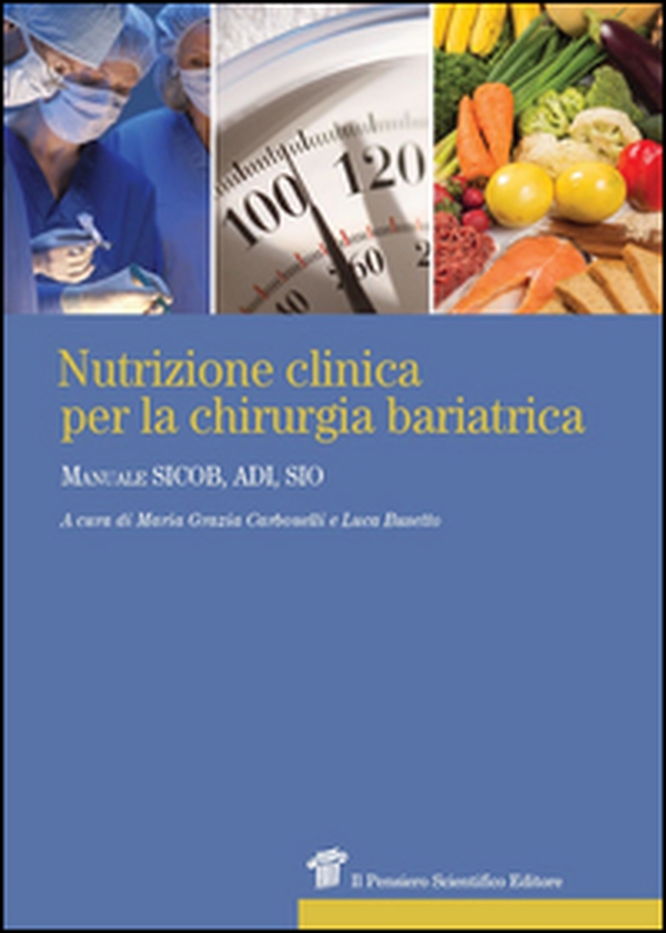 Nutrizione clinica per la chirurgia bariatrica. Manuale SICOB, ADI, SIO - Librerie.coop Nutrizione clinica per la chirurgia bariatrica. Manuale SICOB, ADI, SIO - Librerie.coop