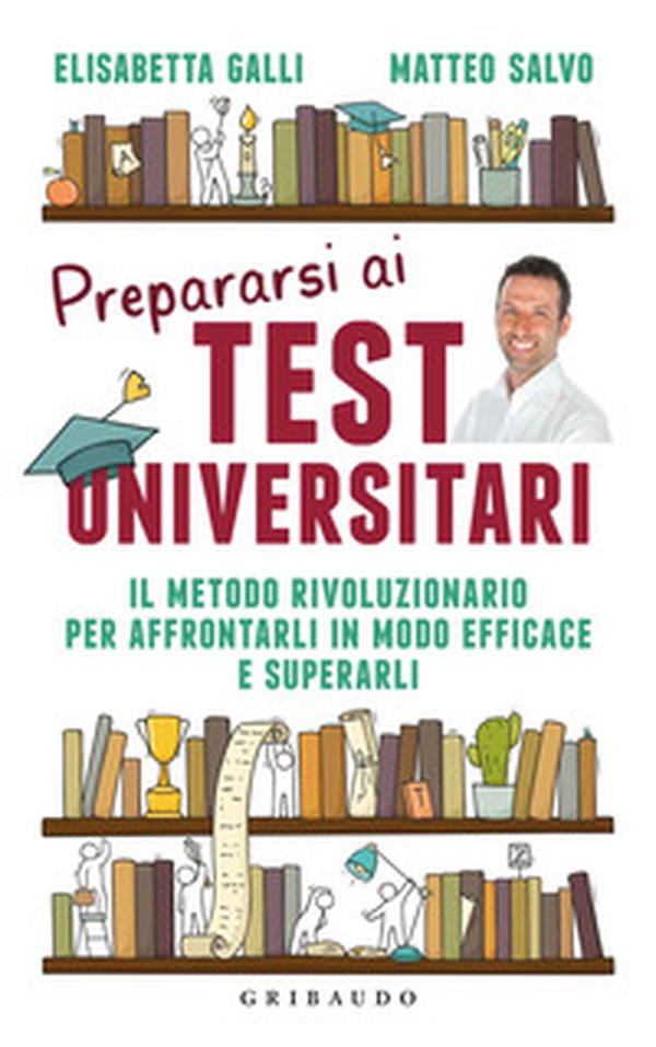 Prepararsi ai test universitari. Il metodo rivoluzionario per affrontarli in modo efficace e superarli - Librerie.coop Prepararsi ai test universitari. Il metodo rivoluzionario per affrontarli in modo efficace e superarli - Librerie.coop