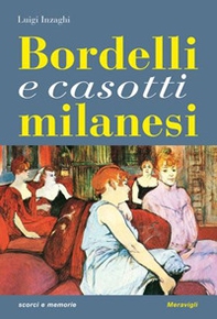 Bordelli milanesi. Viaggio nei luoghi della prostituzione - Librerie.coop