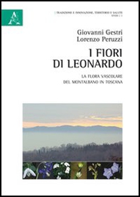 I fiori di Leonardo. La flora vascolare del Montalbano in Toscana - Librerie.coop