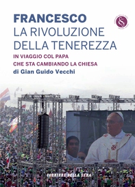 Francesco. La rivoluzione della tenerezza - Librerie.coop Francesco. La rivoluzione della tenerezza - Librerie.coop