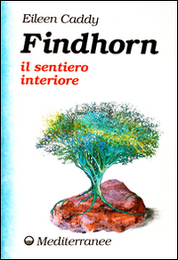 Findhorn il sentiero interiore - Librerie.coop Findhorn il sentiero interiore - Librerie.coop