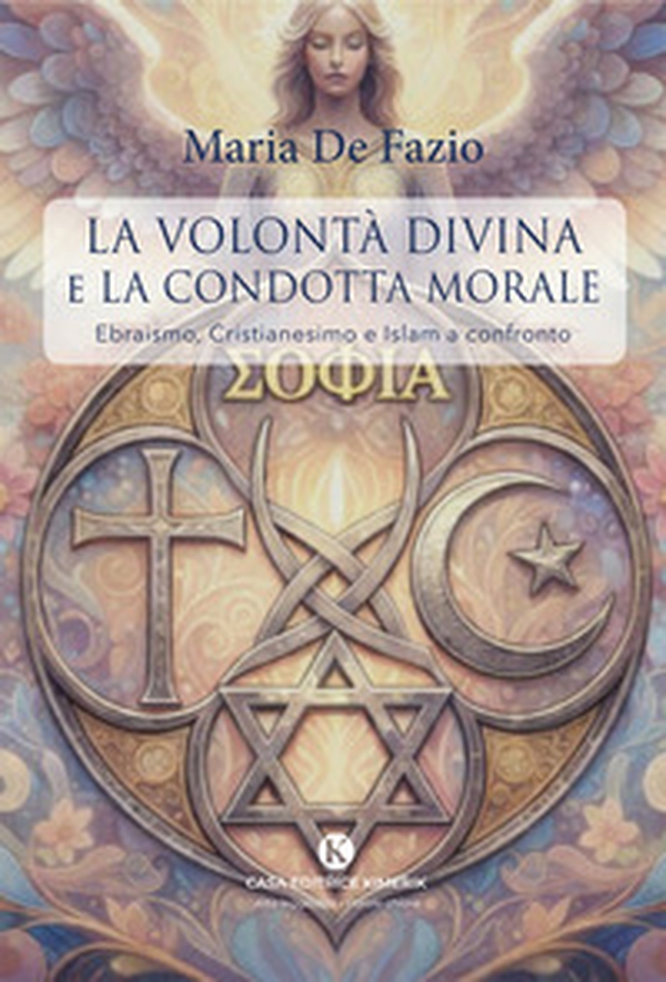 La volontà divina e la condotta morale. Ebraismo, Cristianesimo e Islam a confronto - Librerie.coop