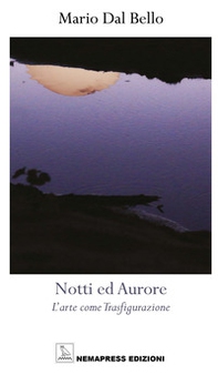 Notti ed aurore. L'arte come trasfigurazione - Librerie.coop Notti ed aurore. L'arte come trasfigurazione - Librerie.coop
