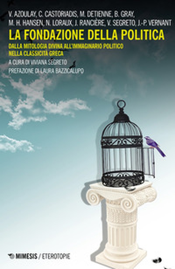 La fondazione della politica. Dalla mitologia divina all'immaginario politico nella classicità greca - Librerie.coop La fondazione della politica. Dalla mitologia divina all'immaginario politico nella classicità greca - Librerie.coop