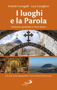 I luoghi e la parola. Itinerario spirituale in Terra Santa - Librerie.coop