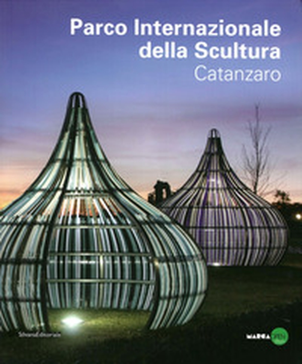 Parco internazionale della scultura. Catanzaro - Librerie.coop Parco internazionale della scultura. Catanzaro - Librerie.coop