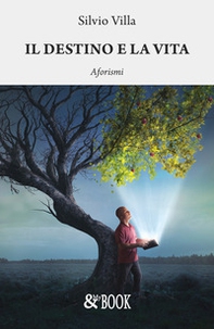 Il destino e la vita. Aforismi - Librerie.coop