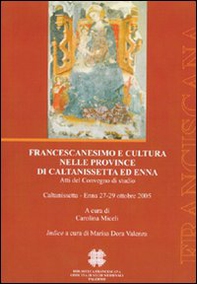 Francescanesimo e cultura nelle province di Caltanissetta ed Enna - Librerie.coop