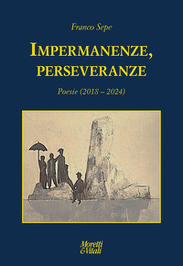 Impermanenze, perseveranze (Poesie 2018-2024) - Librerie.coop
