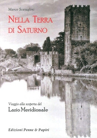 Nella terra di Saturno. Viaggio alla scoperta del Lazio meridionale - Librerie.coop