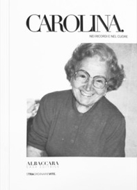 Carolina. Nei ricordi e nel cuore - Librerie.coop
