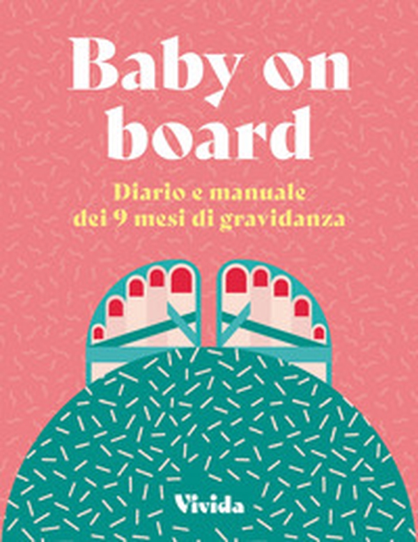 Baby on board. Diario e manuale dei 9 mesi di gravidanza - Librerie.coop Baby on board. Diario e manuale dei 9 mesi di gravidanza - Librerie.coop