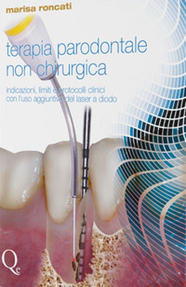 Terapia parodontale non chirurgica. Indicazioni, limiti e protocolli clinici con l'uso aggiuntivo del laser a diodo - Librerie.coop Terapia parodontale non chirurgica. Indicazioni, limiti e protocolli clinici con l'uso aggiuntivo del laser a diodo - Librerie.coop
