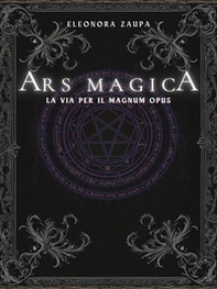 Ars magica. La via per il magnum opus - Librerie.coop