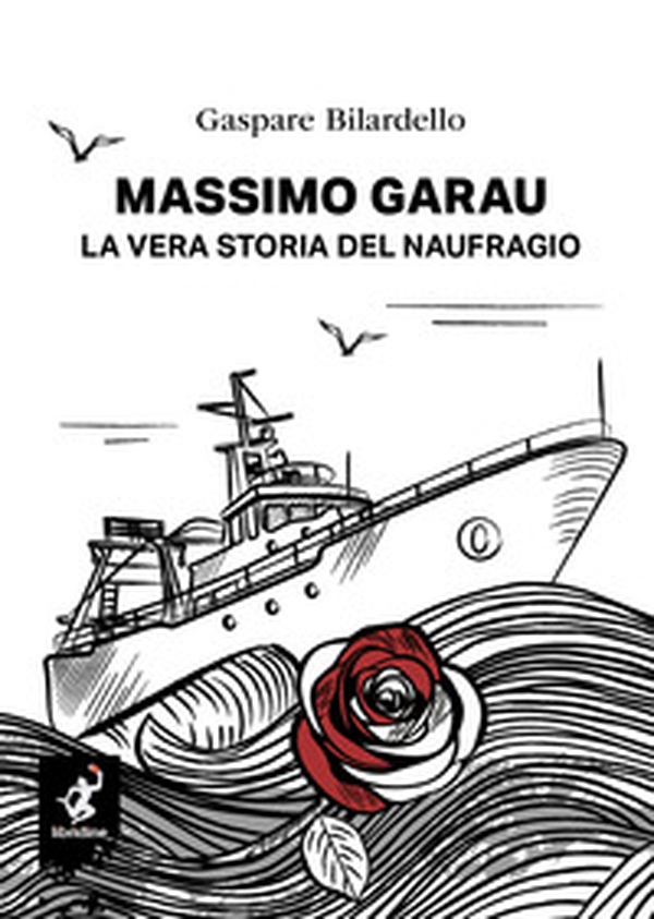 Massimo Garau. La vera storia del naufragio - Librerie.coop Massimo Garau. La vera storia del naufragio - Librerie.coop