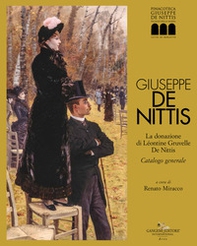 Giuseppe De Nittis. La donazione di Léontine Gruvelle De Nittis. Catalogo generale - Librerie.coop
