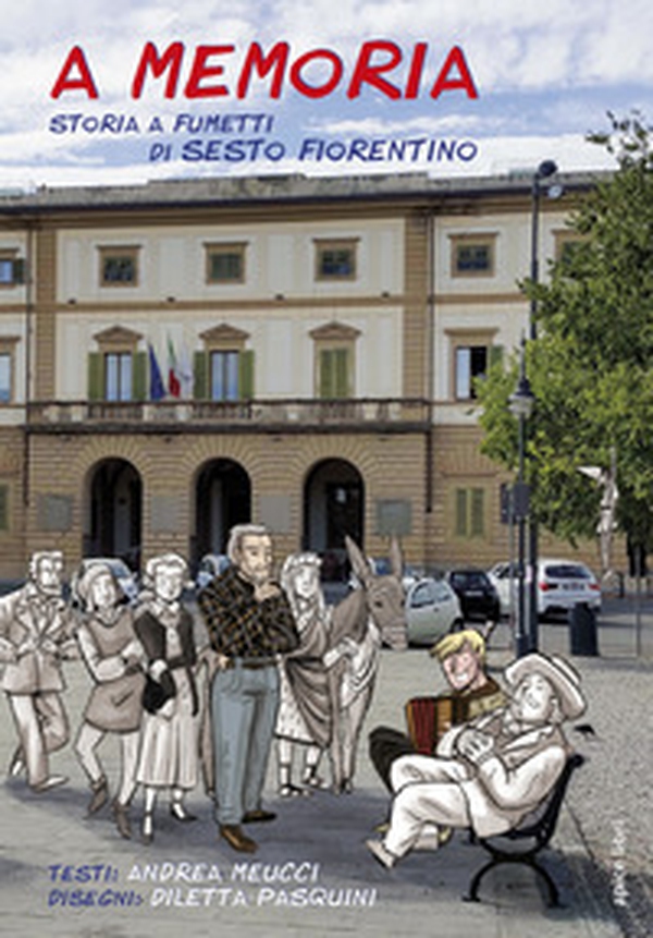 A memoria. Storia a fumetti di Sesto Fiorentino - Librerie.coop A memoria. Storia a fumetti di Sesto Fiorentino - Librerie.coop