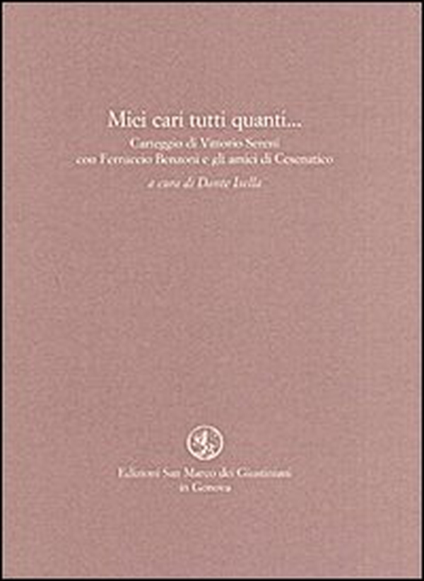 Miei cari tutti quanti... Carteggio di Vittorio Sereni con Ferruccio Benzoni e gli amici di Cesenatico - Librerie.coop Miei cari tutti quanti... Carteggio di Vittorio Sereni con Ferruccio Benzoni e gli amici di Cesenatico - Librerie.coop