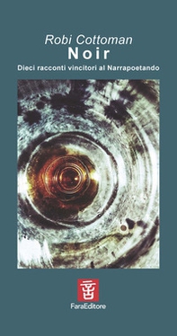 Noir. Dieci racconti vincitori al Narrapoetando - Librerie.coop