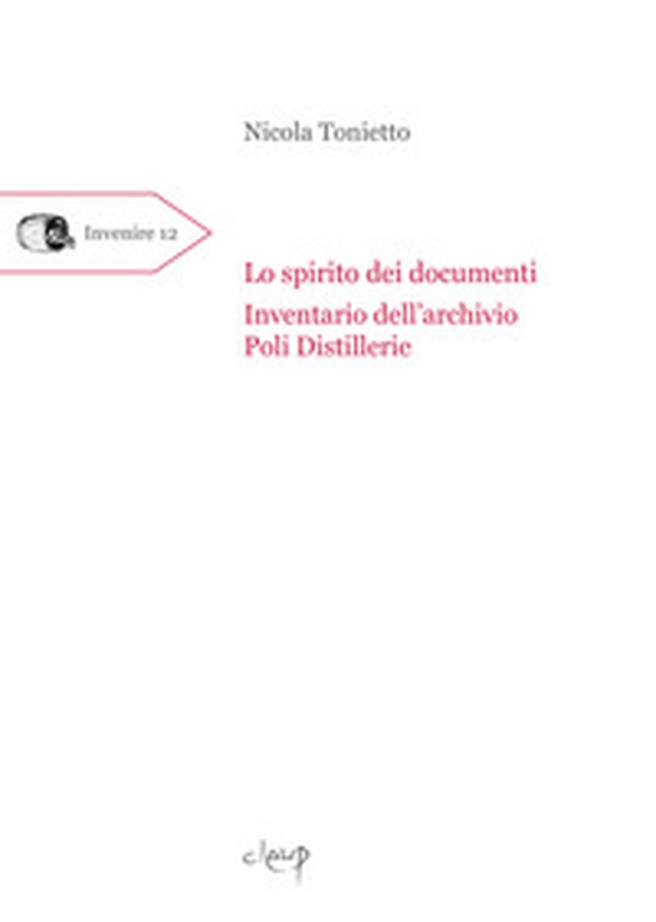 Lo spirito dei documenti. Inventario dell'archivio Poli Distillerie - Librerie.coop Lo spirito dei documenti. Inventario dell'archivio Poli Distillerie - Librerie.coop
