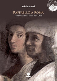 Raffaello a Roma. Sulle tracce di Sanzio nell'Urbe - Librerie.coop Raffaello a Roma. Sulle tracce di Sanzio nell'Urbe - Librerie.coop
