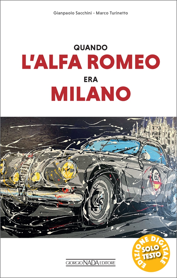 Quando l'Alfa Romeo era Milano - Librerie.coop Quando l'Alfa Romeo era Milano - Librerie.coop