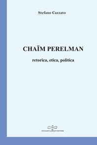 Chaïm Perelman. Retorica, etica, politica - Librerie.coop